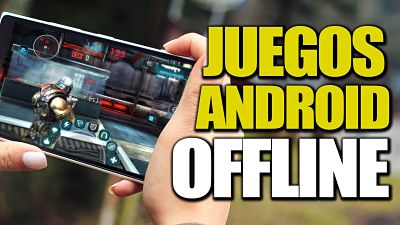 Los mejores juegos para android sin internet totalmente gratis